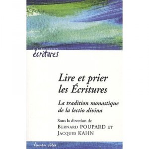 Lire Et Prier Les Ecritures , La Tradition Monastique De La Lectio Divina - Bernard Poupard , Jacques Kahn