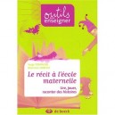 Le Recit A L'ecole Maternelle , Lire, Jouer, Raconter Des Histoires - Serge Terwagne , Marianne Vanesse