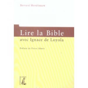 Lire La Bible Avec Ignace De Loyola - Bernard Mendiboure