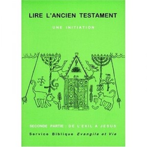 Lire L'ancien Testament , Une Initiation T.2 , De L'exil A Jesus - Collectif