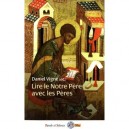 Lire Le Notre Pere Avec Les Peres - Daniel Vigne