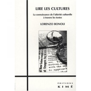 Lire Les Cultures , La Connaissance De L'alterite Culturelle A Travers Les Textes - Lorenzo Bonoli