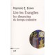 Lire Les Evangiles , Les Dimanches Du Temps Ordinaire - Raymond E. Brown