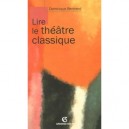 Lire Le Theatre Classique - Collectif
