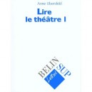 Lire Le Theatre T.1 - Anne Ubersfeld
