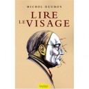Lire Le Visage , Manuel De Morpho-caracterologie - Ducros