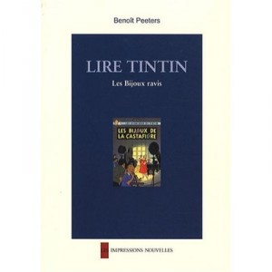 Lire Tintin , Les Bijoux Ravis - Benoit Peeters