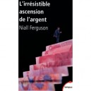 L'irresistible Ascension De L'argent - Ferguson Niall