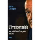 L'irresponsable , Une Presidence Francaise (1995-2007 - Herve Gattegno