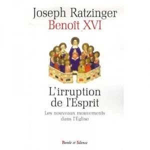 L'irruption De L'esprit , Les Nouveaux Mouvements Dans L'eglise - Joseph Ratzinger