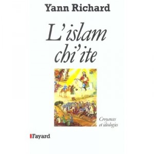 L'islam Chi'ite , Croyances Et Ideologies - Yann Richard