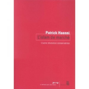 L'islam De Marche, L'autre Revolution Conservatrice - Patrick Haenni
