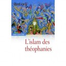 L'islam Des Theophanies , Une Religion A L'epreuve De L'art - Souad Ayada