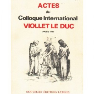 Actes Du Colloque International - Viollet Le Duc