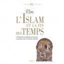 L'islam Et La Fin Des Temps , L'interpretation Prophetique Des Invasions Musulmanes Dans La Chretiente Medievale (vii - Xiii Si