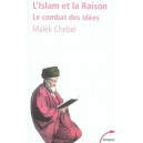 L'islam Et La Raison , Le Combat Des Idees - Malek Chebel