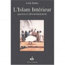 L'islam Interieur , Passion Et Desenchantement - Leila Babes