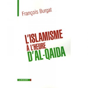 L'islamisme A L'heure D'al-qaida - Francois Burgat