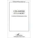 L'islamisme Et La Mort - Farhad Khosrokhavar