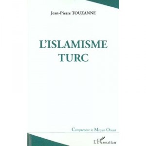 L'islamisme Turc - Jean-pierre Touzanne