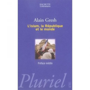 L'islam, La Republique Et Le Monde - Alain Gresh