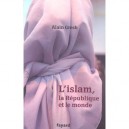 L'islam, La Republique Et Le Monde - Alain Gresh