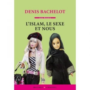 L'islam, Le Sexe Et Nous - Denis Bachelot
