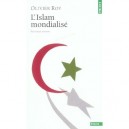 L'islam Mondialise - Olivier Roy