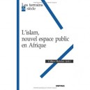 L'islam, Nouvel Espace Public En Afrique - Gilles Holder