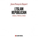 L'islam Republicain , Ankara, Teheran, Dakar - Jean-francois Bayart