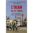 L'iran Au Xx Siecle , Entre Nationalisme, Islam Et Mondialisation - Jean-pierre Digard , Bernard Hourcade , Yann Richard