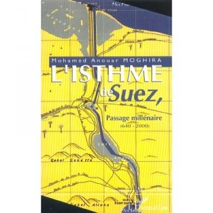 L'isthme De Suez , Passage Millenaire - Mohamed-anouar Moghira