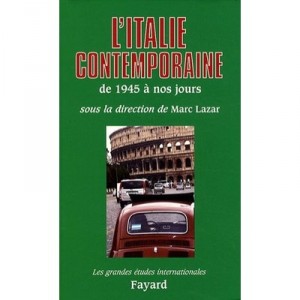 L'italie Contemporaine , De 1945 A Nos Jours - Marc Lazar