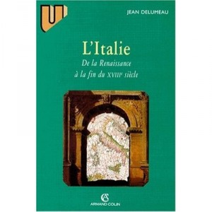 L'italie De La Renaissance A La Fin Du Xviiieme Siecle - Delumeau