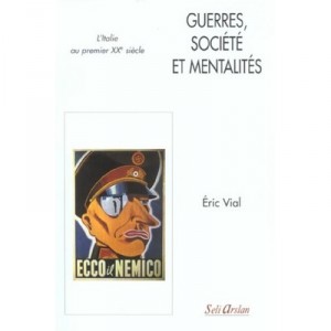 Guerres, Societes Et Mentalites , L'italie Du Premier Xx Siecle - Collectif