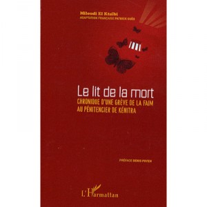Lit De La Mort , Chronique D'une Greve De La Faim Au Penitencier De Kenitra - Miloudi El Ktaibi