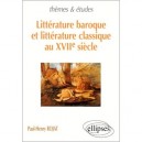 Litterature Baroque Et Litterature Classique Au Xvii Siecle - Paul-henry Rojat