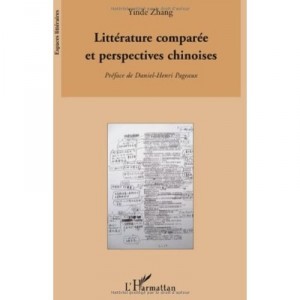 Litterature Comparee Et Perspectives Chinoises - Yinde Zhang