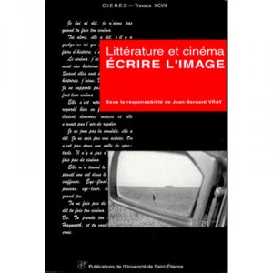 Ecrire L'image : Litterature Et Cinema - Collectif