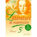 Litterature Et Expression 5e Professeur - Anne-marie Achard , Jean-jacques Besson ,catherine Caron