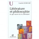 Litterature Et Philosophie , Le Gai Savoir De La Litterature - Camille Dumoulie