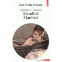 Litterature Et Sensation. Stendhal, Flaubert, Fromentin, Les Goncourt - Jean-pierre Richard