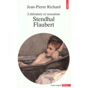 Litterature Et Sensation. Stendhal, Flaubert, Fromentin, Les Goncourt - Jean-pierre Richard