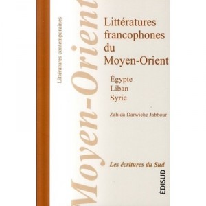 Litterature Francophone Du Moyen Orient - Darwiche , Jabbour