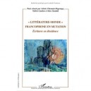 Litterature-monde Francophone En Mutation , Ecritures En Dissidences - Arlette Chemain-degrange