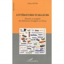 Litteratures D'ailleurs , Histoire Et Actualite Des Litteratures Etrangeres En France - Celine Giton