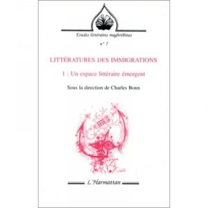 Litteratures Des Immigrations T.1 , Un Espace Litteraire Emergent - Charles Bonn
