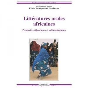 Litteratures Orales Africaines , Perspectives Theoriques Et Methodologiques - Ursula Baumgardt , Jean Derive