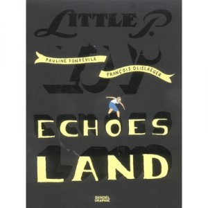 Little P. In Echoes Land - Francois Olislaeger , Pauline Fondevila