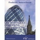 Les Mystiques Chretiens Pour Aujourd'hui - Frederick Christian Bauerschmidt